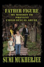 Father Figure: My Mission to Prevent Child Abuse