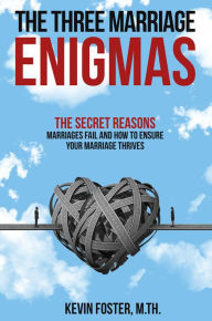 Title: The Three Marriage Enigmas: The Secret Reasons Marriages Fail and How to Ensure Your Marriage Thrives, Author: Kevin Miller