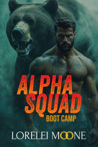 Title: Alpha Squad: Boot Camp (A Steamy Bear Shifter Paranormal Romance), Author: Lorelei Moone