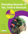 Photoshop Elements 15 Tips, Tricks & Shortcuts in easy steps - covers version for both Windows and Mac