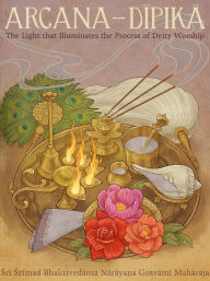 Title: Arcana-dipika, Author: Sri Srimad Bhaktivedanta Narayana Gosvami Maharaja