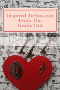 Title: Inspired To Succeed From The Inside Out, Author: Starr Atkins