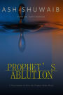 Prophet's Ablution: A Description of How the Prophet Made Wudu