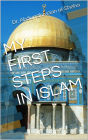 MY FIRST STEPS IN ISLAM