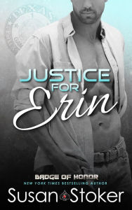 Title: Justice for Erin (A Police Firefighter Romantic Suspense Novel), Author: Susan Stoker