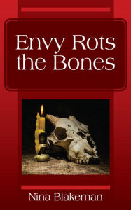 Title: Envy Rots the Bones, Author: Nina Blakeman