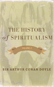 Title: The History of Spiritualism Volume 2, Author: Arthur Conan Doyle