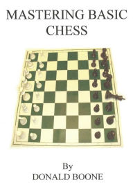 Title: Mastering Basic Chess, Author: Donald Boone