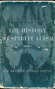 Title: The History of Spiritualism Volume I, Author: Arthur Conan Doyle