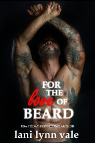 Title: For the Love of Beard (Dixie Warden Rejects MC Series #7), Author: Lani Lynn Vale