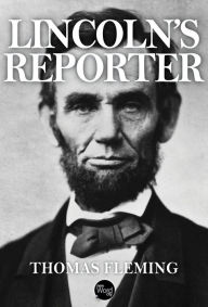 Title: Lincoln's Reporter, Author: Thomas Fleming