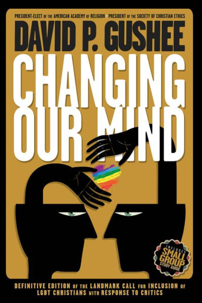 Changing Our Mind: Definitive 3rd Edition of the Landmark Call for Inclusion of LGBTQ Christians with Response to Critics