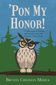 Title: 'Pon My Honor!, Author: Brenda Crissman Musick