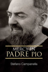 Title: Mercy in Padre Pio, Author: Stefano Campanella