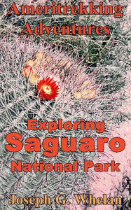 Title: Ameritrekking Adventures: Exploring Saguaro National Park, Author: Joseph Whelan