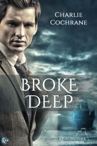 Title: Broke Deep, Author: Charlie Cochrane