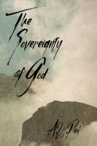 Title: The Sovereignty of God, Author: A.W. Pink