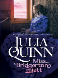 Title: Miss Bridgerton miatt (Because of Miss Bridgerton), Author: Julia Quinn