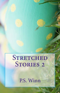 Title: Stretched Stories 2, Author: P.S. Winn