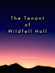 Title: Anne Bronte The Tenant of Wildfell Hall, Author: Anne Bronte