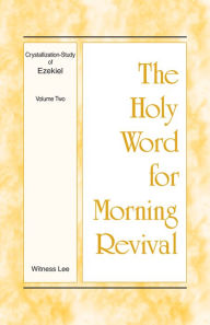 Title: The Holy Word for Morning Revival - Crystallization-study of Ezekiel, Volume 2, Author: Witness Lee