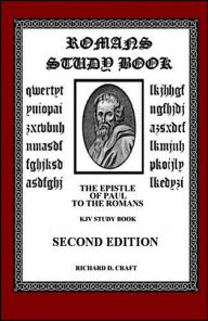 Title: Romans Study Book: The Epistle of Paul to the Romans, KJV Study Bible Guide, Author: Richard Craft