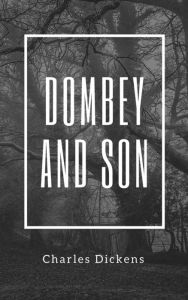 Title: Dombey and Son (Annotated and Illustrated), Author: Charles Dickens