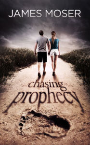 Title: Chasing Prophecy, Author: James Moser