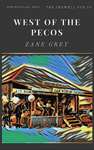 Title: West of the Pecos, Author: Zane Grey