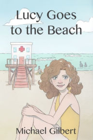 Title: Lucy Goes to the Beach, Author: Michael Gilbert