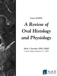 Title: A Review of Oral Histology and Physiology, Author: NetCE