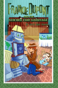 Title: Frankie Dupont and the Science Fair Sabotage, Author: Julie Anne Grasso