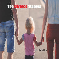 Title: The Divorce Stopper, Author: JC Miller