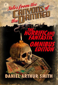 Title: Tales from the Canyons of the Damned: Omnibus No. 1, Author: Daniel Arthur Smith