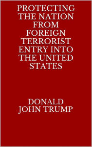 Title: Protecting the Nation from Foreign Terrorist Entry into the United States, Author: Pepito