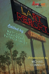 Title: Sisters in Crime Los Angeles Presents LAst Resort, Author: Matt Coyle