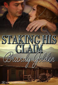 Title: Staking His Claim, Author: Brandy Golden