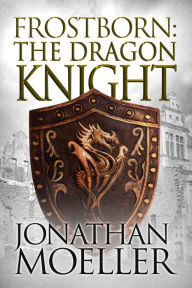 Title: Frostborn: The Dragon Knight (Frostborn Series #14), Author: Jonathan Moeller
