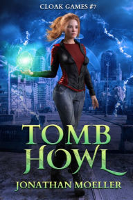 Title: Cloak Games: Tomb Howl (Cloak Games #7), Author: Jonathan Moeller