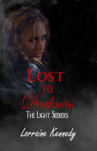 Title: Lost to Darkness, Author: Lorraine Kennedy