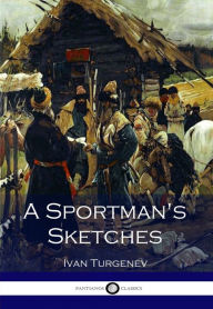 Title: A Sportsman's Sketches, Author: Ivan Turgenev