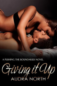 Title: Giving it Up, Author: Audra North