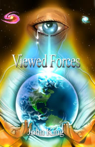 Title: Viewed Forces, Author: John King