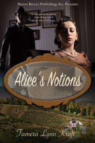 Title: Alice's Notions, Author: Tamera Lynn Kraft