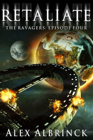 Title: Retaliate (The Ravagers - Episode Four), Author: Alex Albrinck