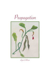 Title: Propagation: A Short Story, Author: Lynn Cullivan