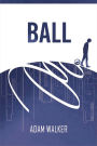 Ball: A Novel