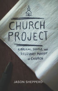 Title: Church Project: A Biblical, Simple, and Relevant Pursuit of Church, Author: Philharmonia Chor Stuttgart