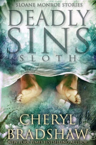 Title: Deadly Sins: Sloth: Sloane Monroe Stories, Author: Cheryl Bradshaw
