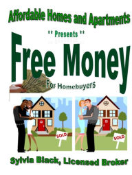 Title: Free Money For Homebuyers, Author: SYLVIA BLACK